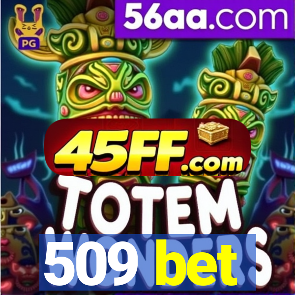 509 bet